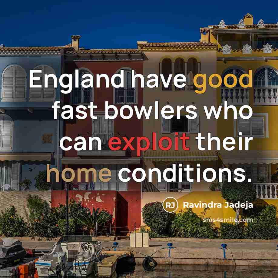 “England have good fast bowlers who can exploit their home…” quote by Ravindra Jadeja