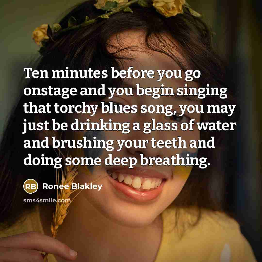 “Ten minutes before you go onstage and you begin singing…” quote by Ronee Blakley