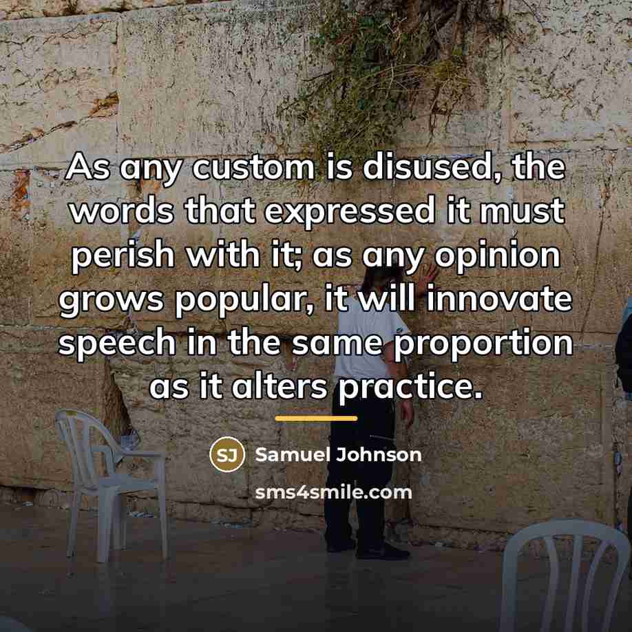 “As any custom is disused, the words that expressed it…” quote by Samuel Johnson