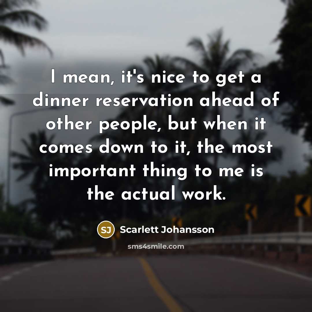 “I mean, it's nice to get a dinner reservation ahead…” quote by Scarlett Johansson