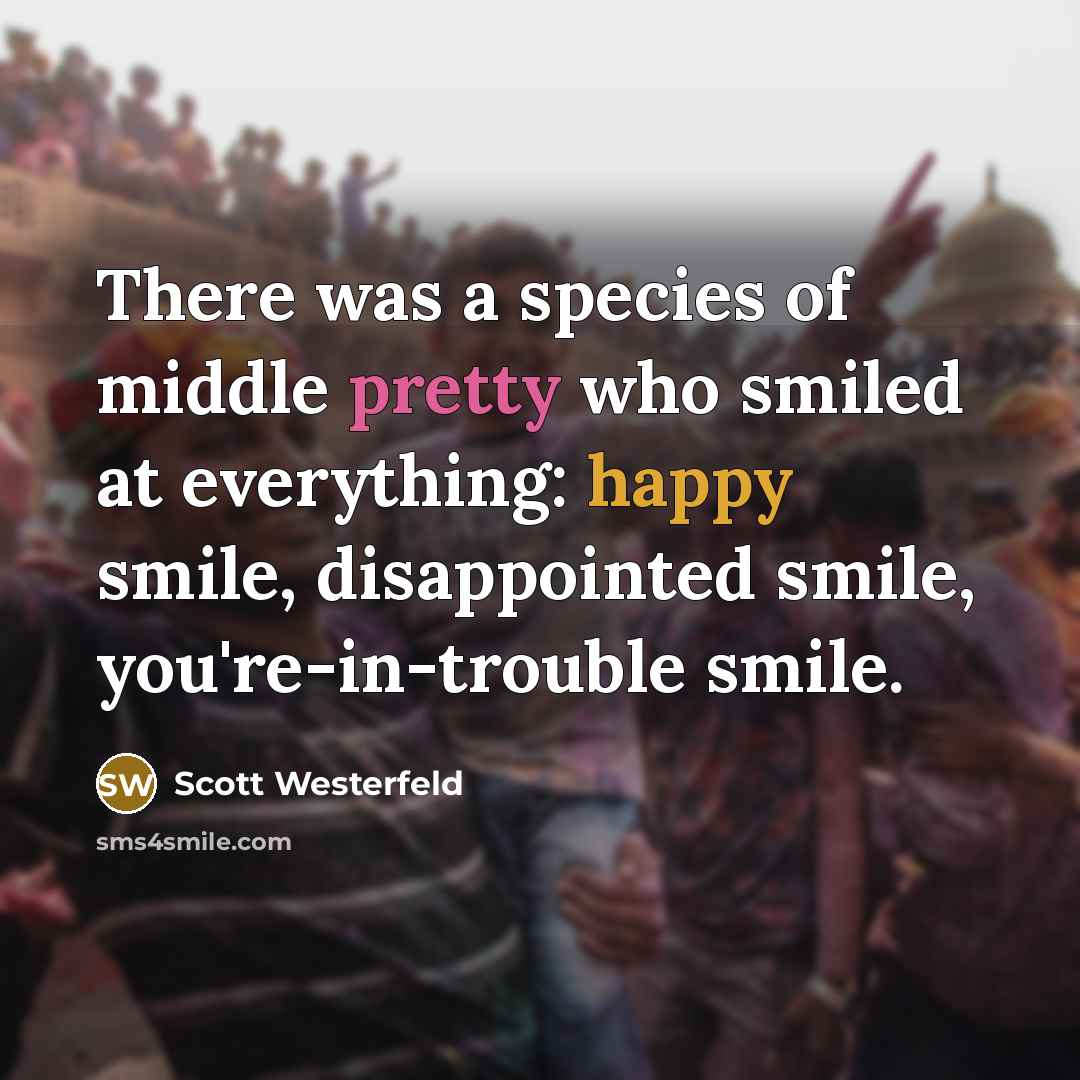 “There was a species of middle pretty who smiled at…” quote by Scott Westerfeld