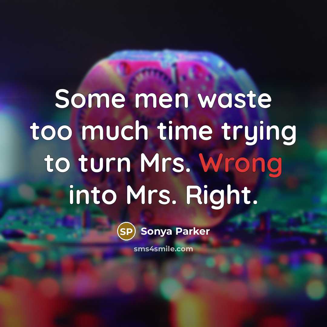 “Some men waste too much time trying to turn Mrs.…” quote by Sonya Parker
