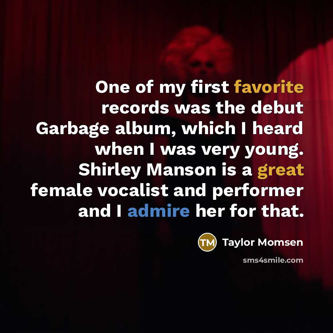 “One of my first favorite records was the debut Garbage…” quote by Taylor Momsen