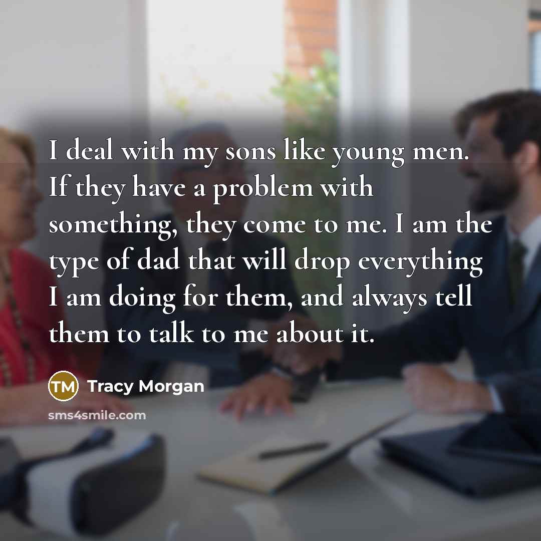 “I deal with my sons like young men. If they…” quote by Tracy Morgan