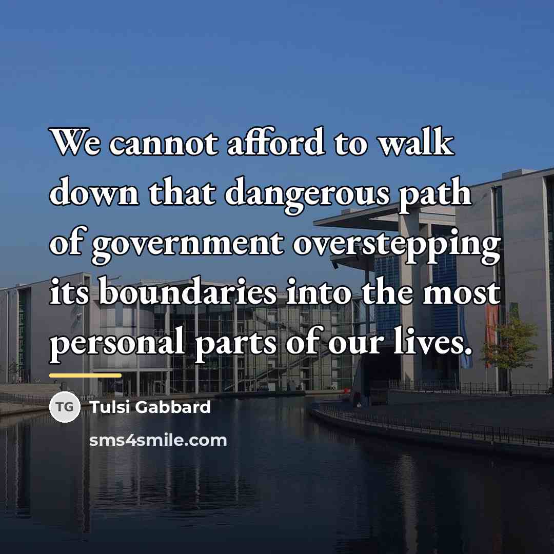 “We cannot afford to walk down that dangerous path of…” quote by Tulsi Gabbard
