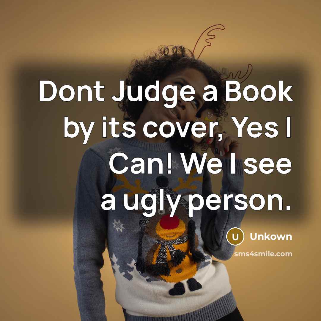 “Dont Judge a Book by its cover, Yes I Can!…” quote by Unkown
