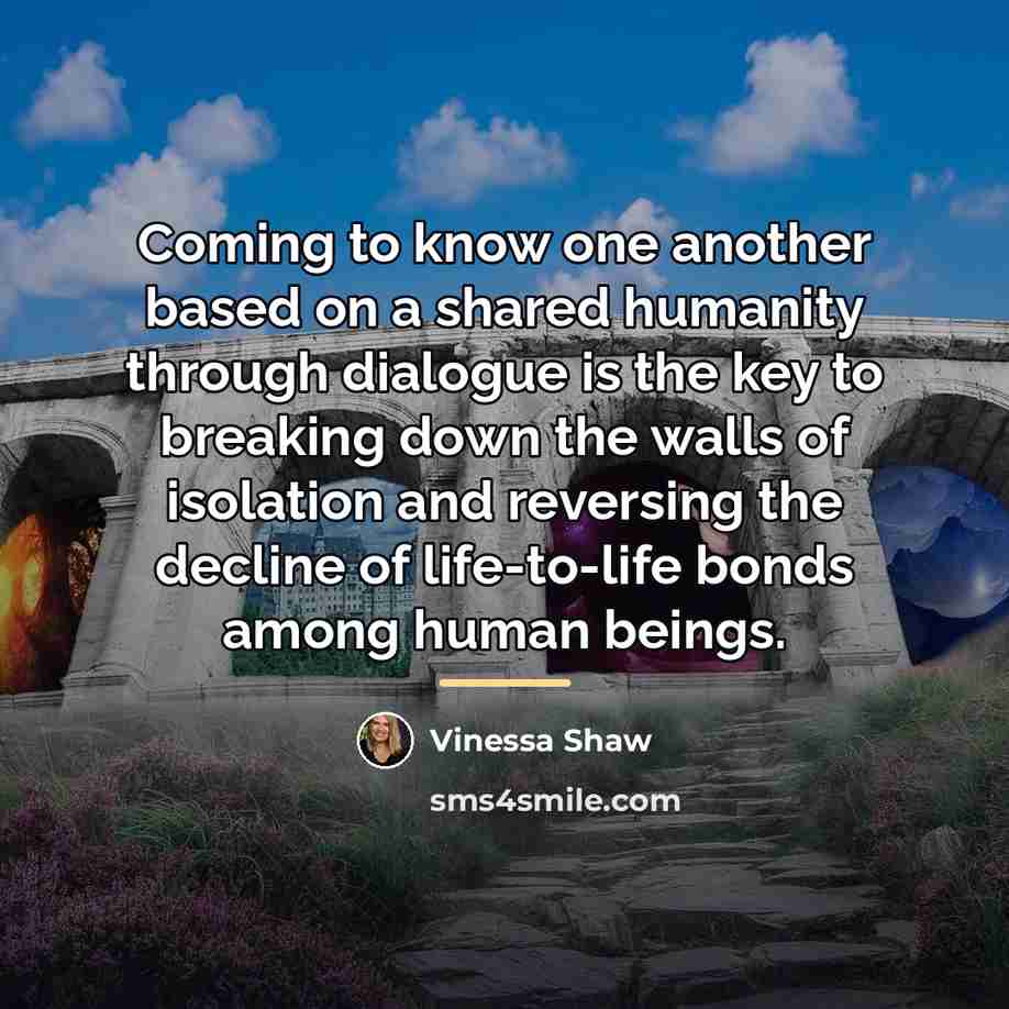 “Coming to know one another based on a shared humanity…” quote by Vinessa Shaw