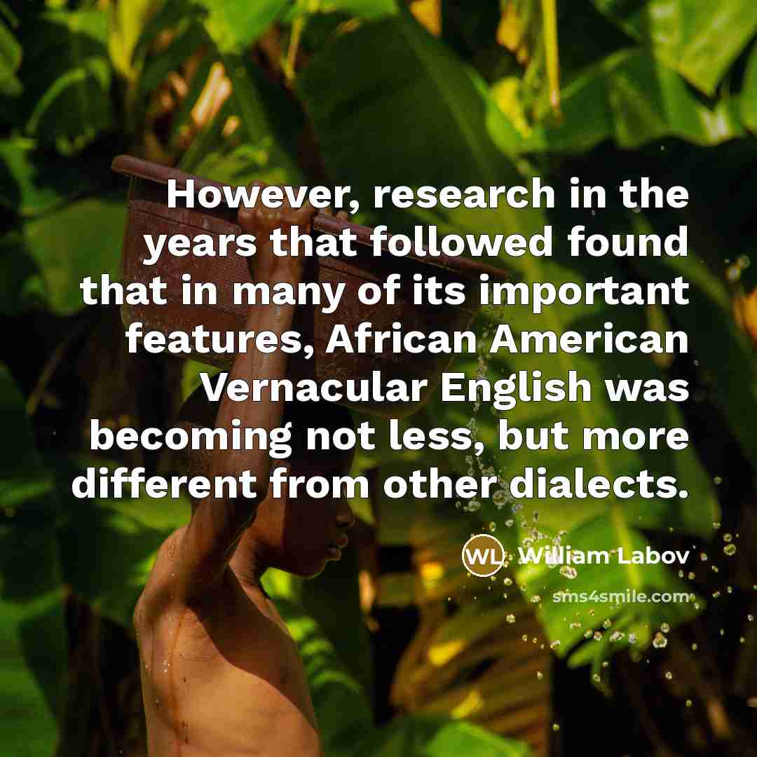 “However, research in the years that followed found that in…” quote by William Labov