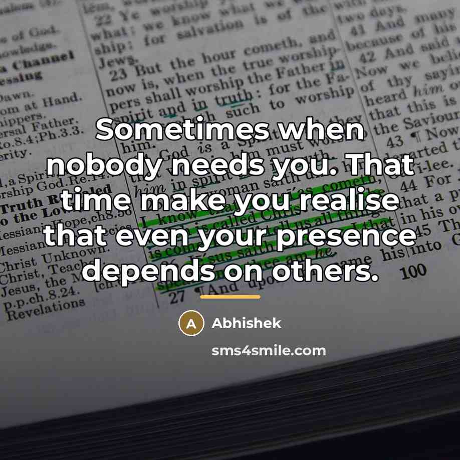 “Sometimes when nobody needs you. That time make you realise…” quote by Abhishek
