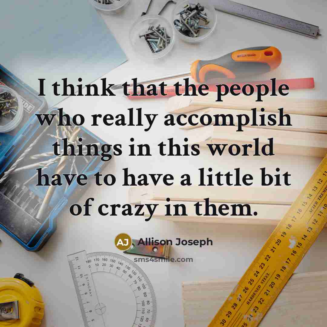 “I think that the people who really accomplish things in…” quote by Allison Joseph