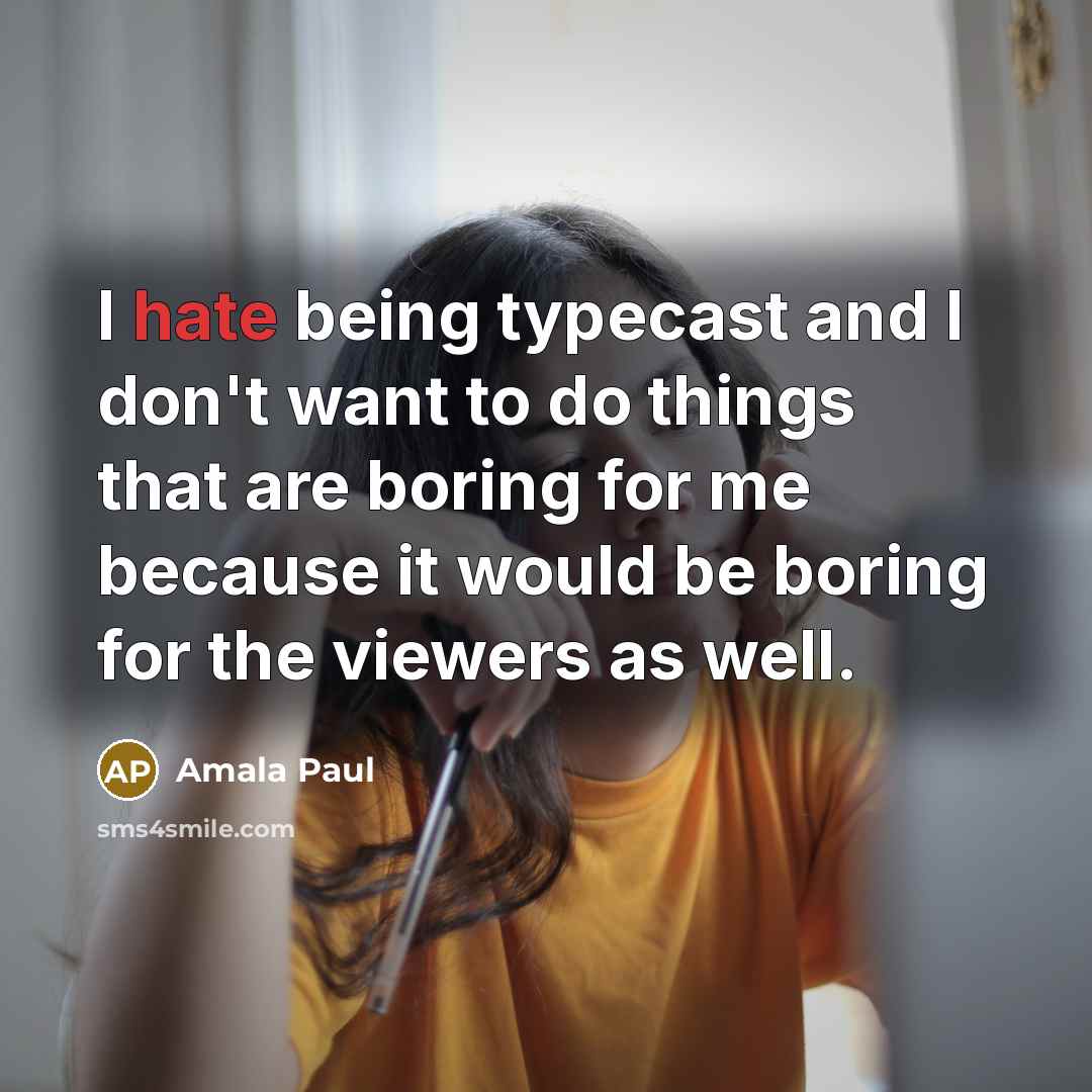 “I hate being typecast and I don't want to do…” quote by Amala Paul