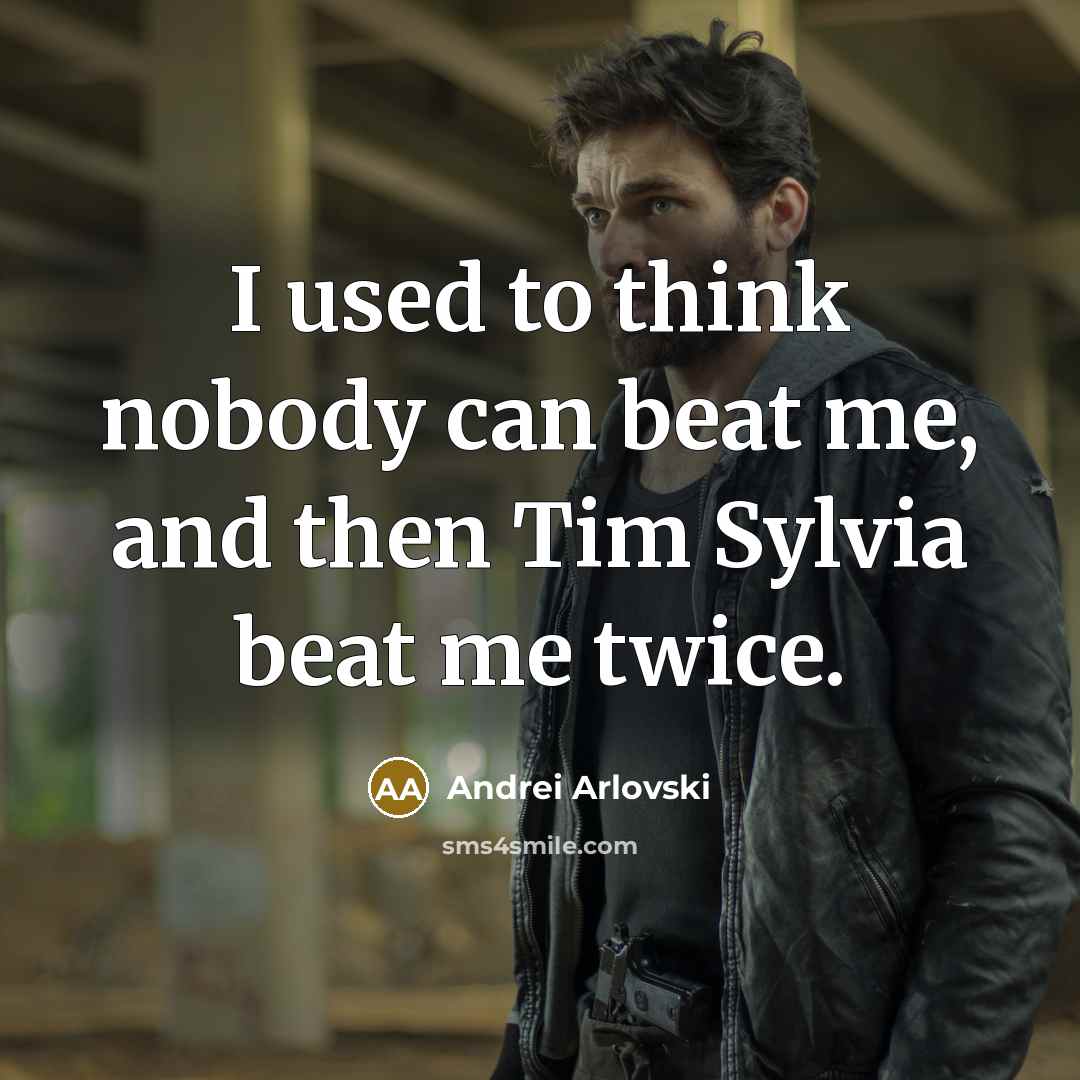 “I used to think nobody can beat me, and then…” quote by Andrei Arlovski