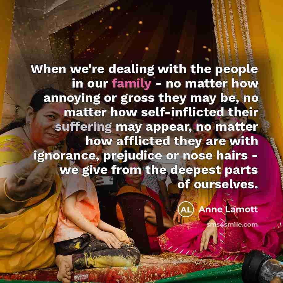 “When we're dealing with the people in our family -…” quote by Anne Lamott