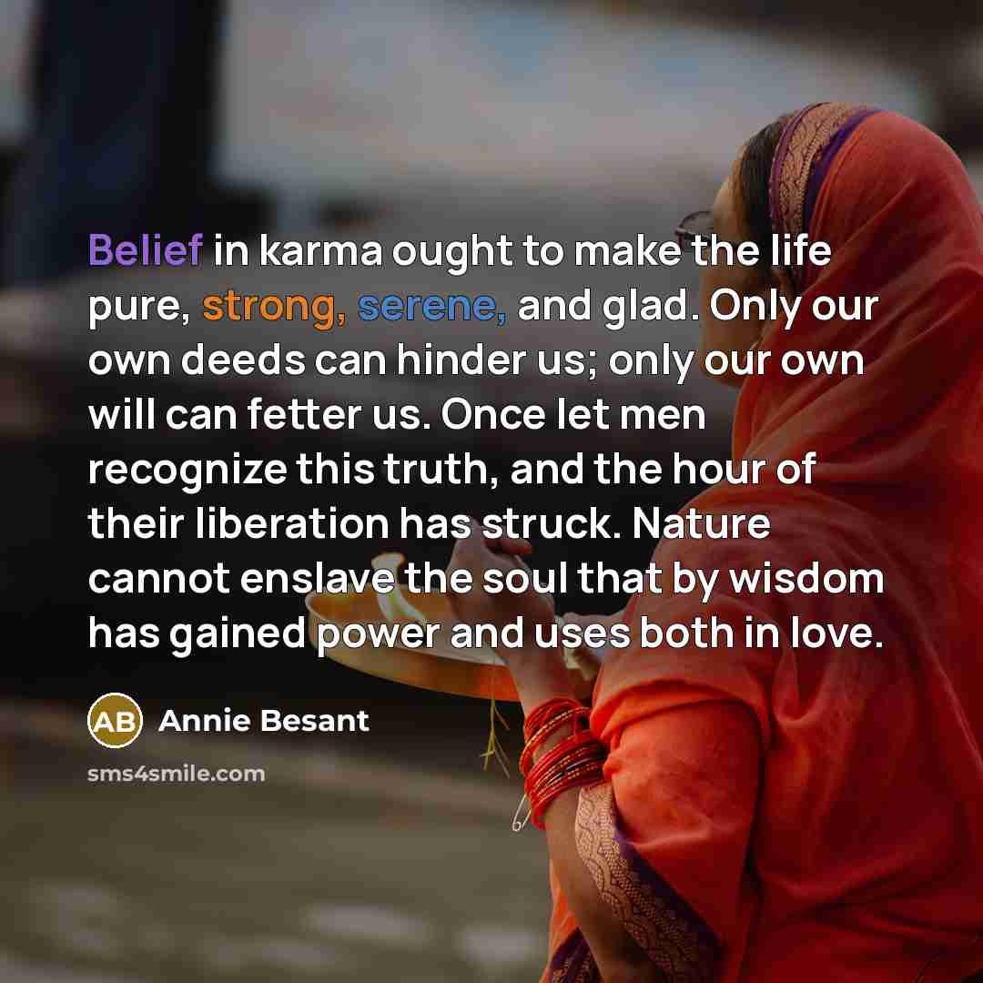 “Belief in karma ought to make the life pure, strong,…” quote by Annie Besant