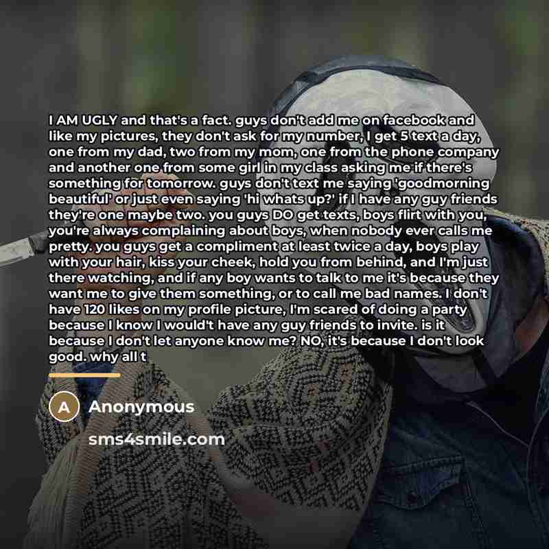 “I AM UGLY and that's a fact. guys don't add…” quote by Anonymous