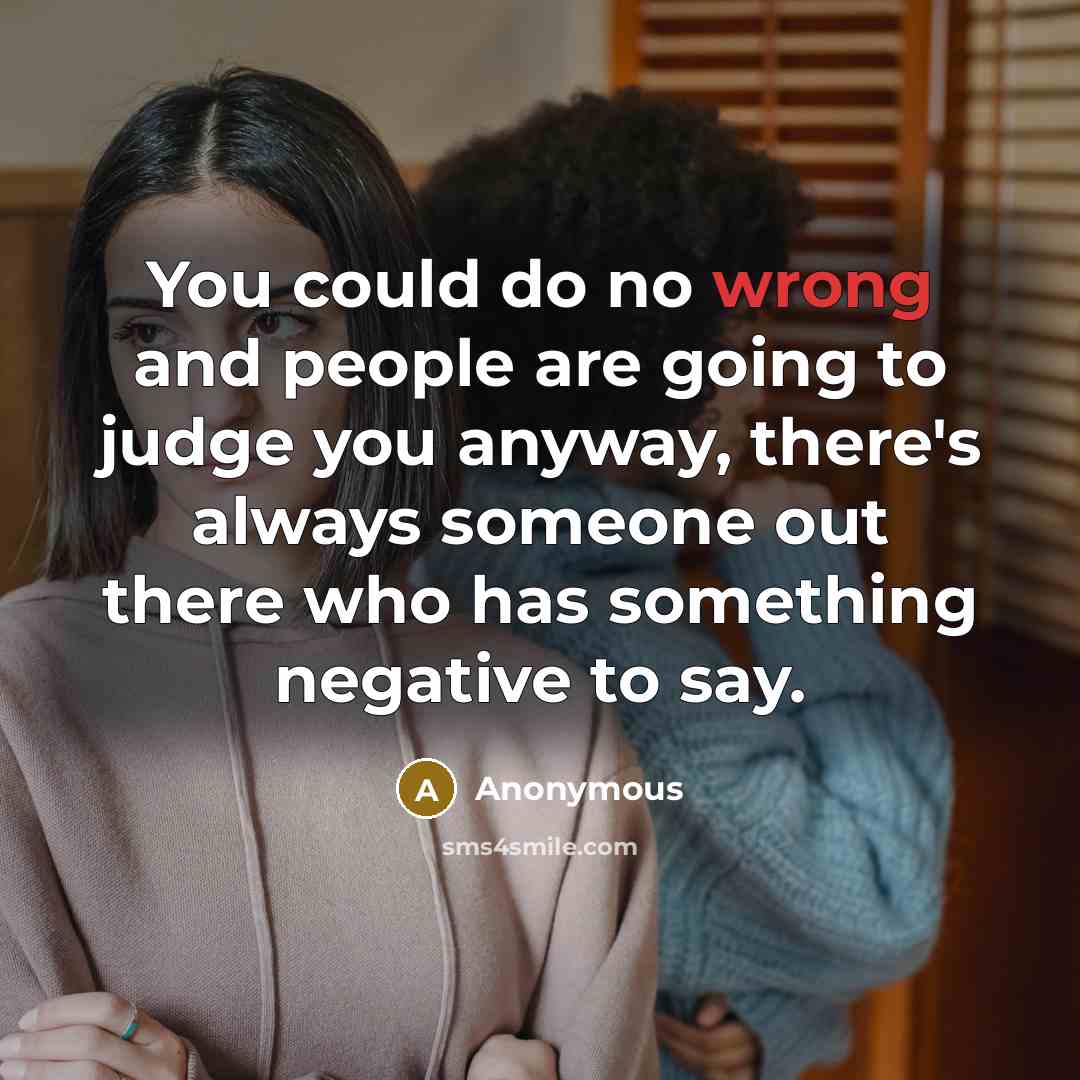 “You could do no wrong and people are going to…” quote by Anonymous