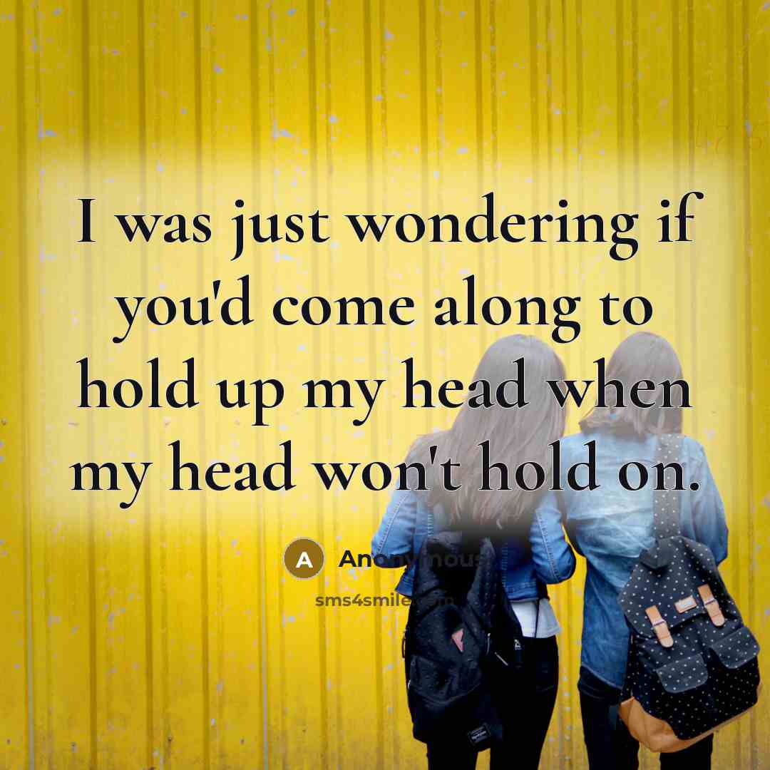 “I was just wondering if you'd come along to hold…” quote by Anonymous