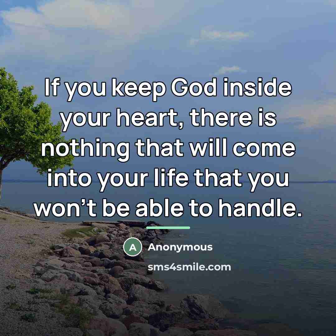 “If you keep God inside your heart, there is nothing…” quote by Anonymous