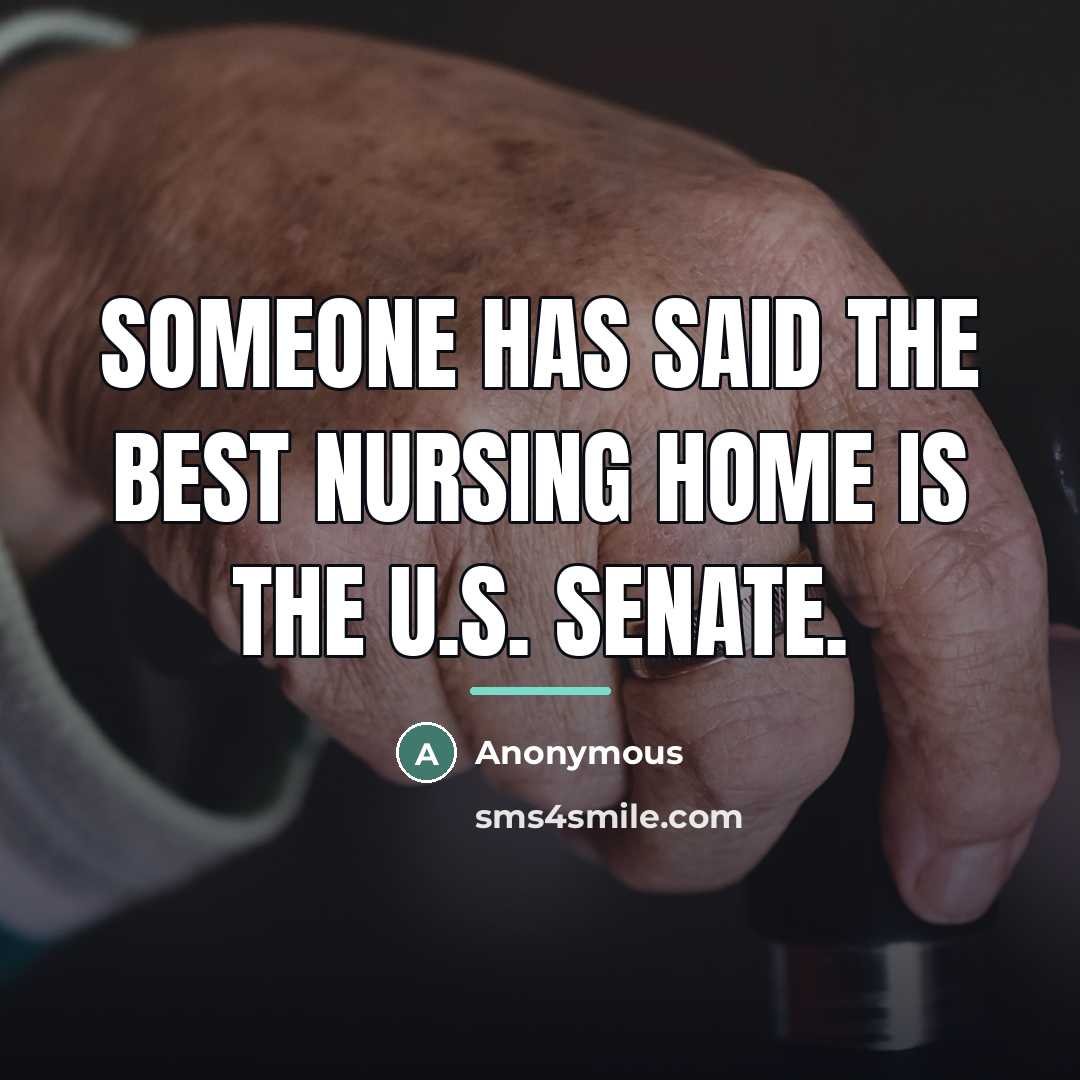“Someone has said the best nursing home is the U.S.…” quote by Anonymous