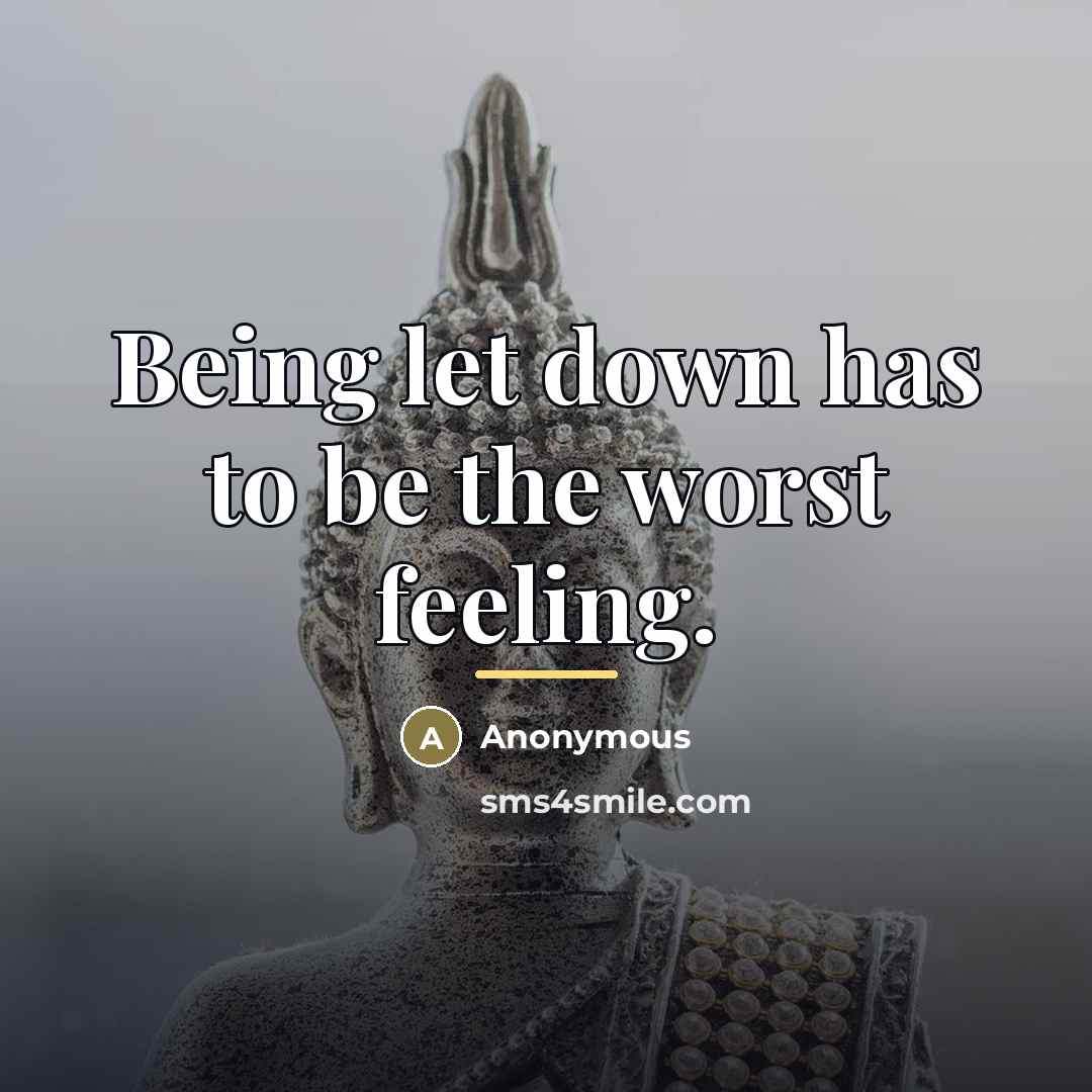 “Being let down has to be the worst feeling.…” quote by Anonymous