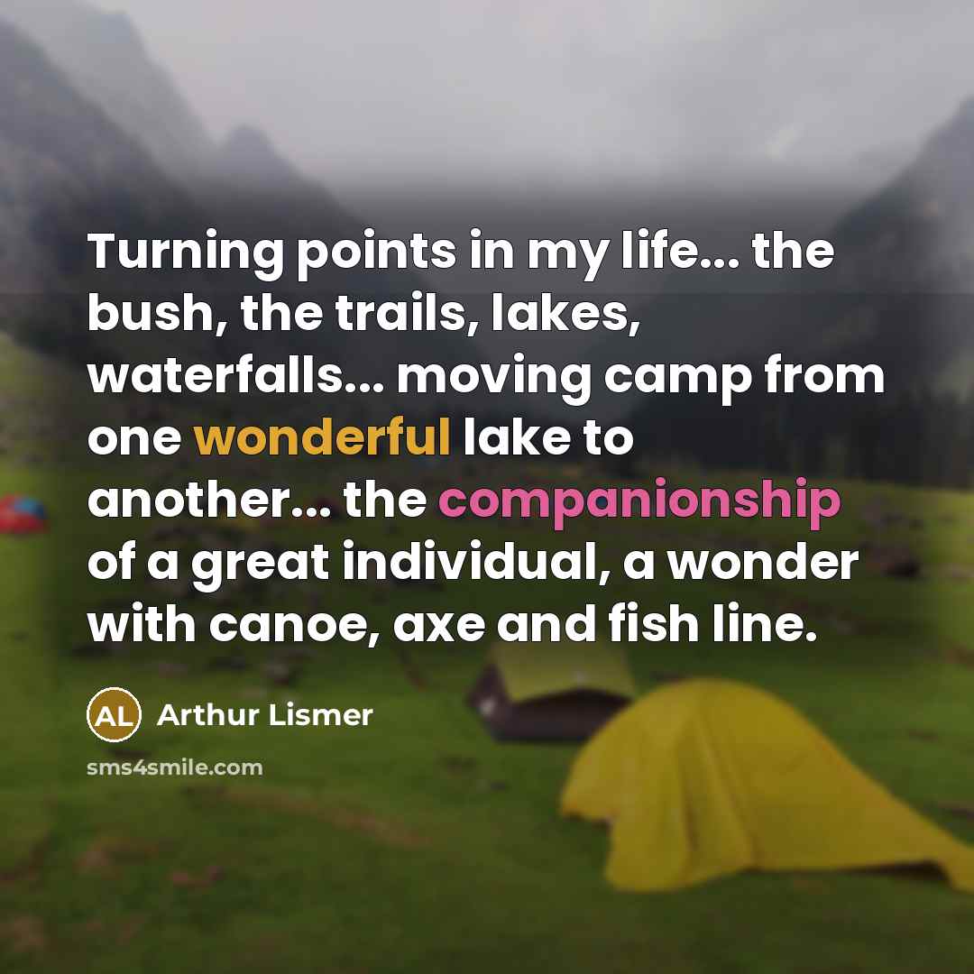 “Turning points in my life... the bush, the trails, lakes,…” quote by Arthur Lismer