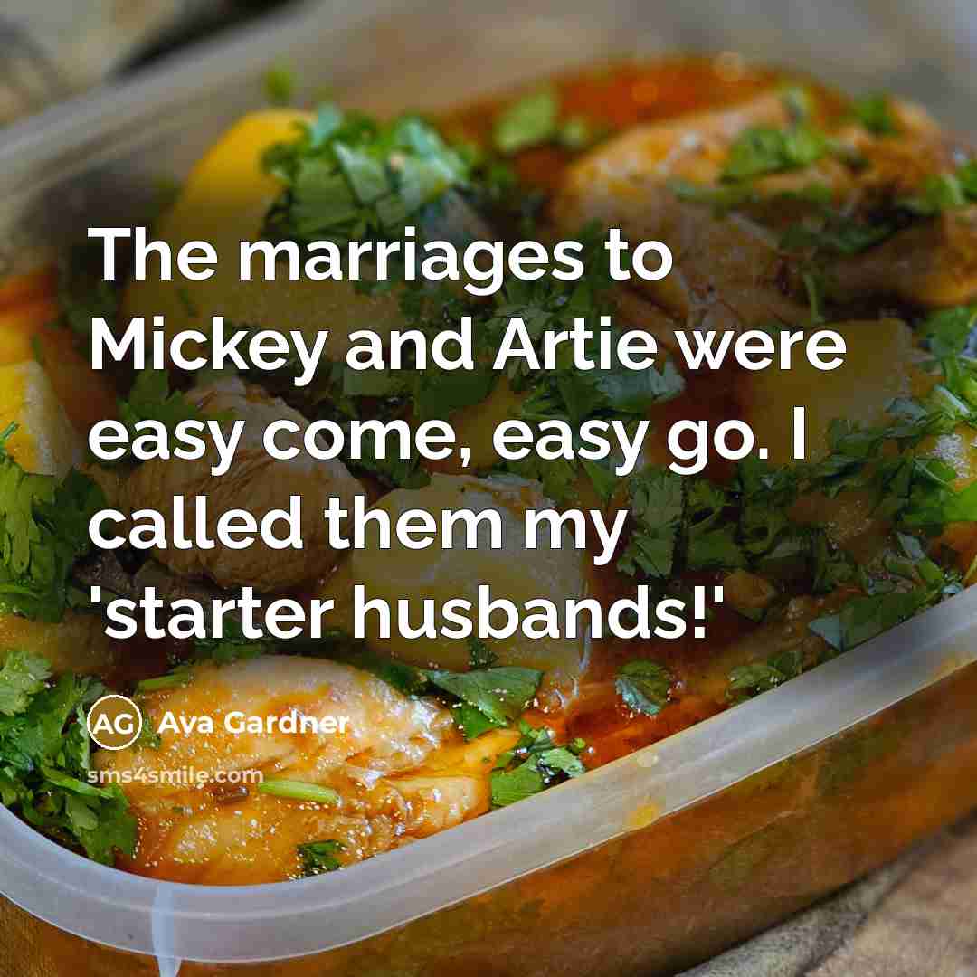 “The marriages to Mickey and Artie were easy come, easy…” quote by Ava Gardner