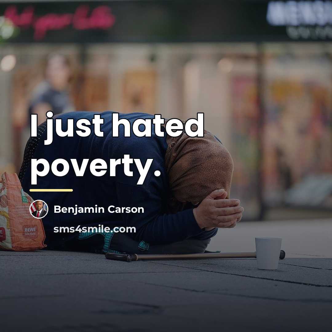 “I just hated poverty.…” quote by Benjamin Carson