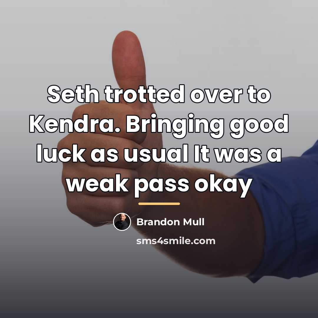 “Seth trotted over to Kendra. Bringing good luck as usual…” quote by Brandon Mull