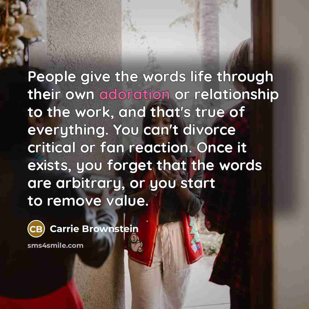 “People give the words life through their own adoration or…” quote by Carrie Brownstein