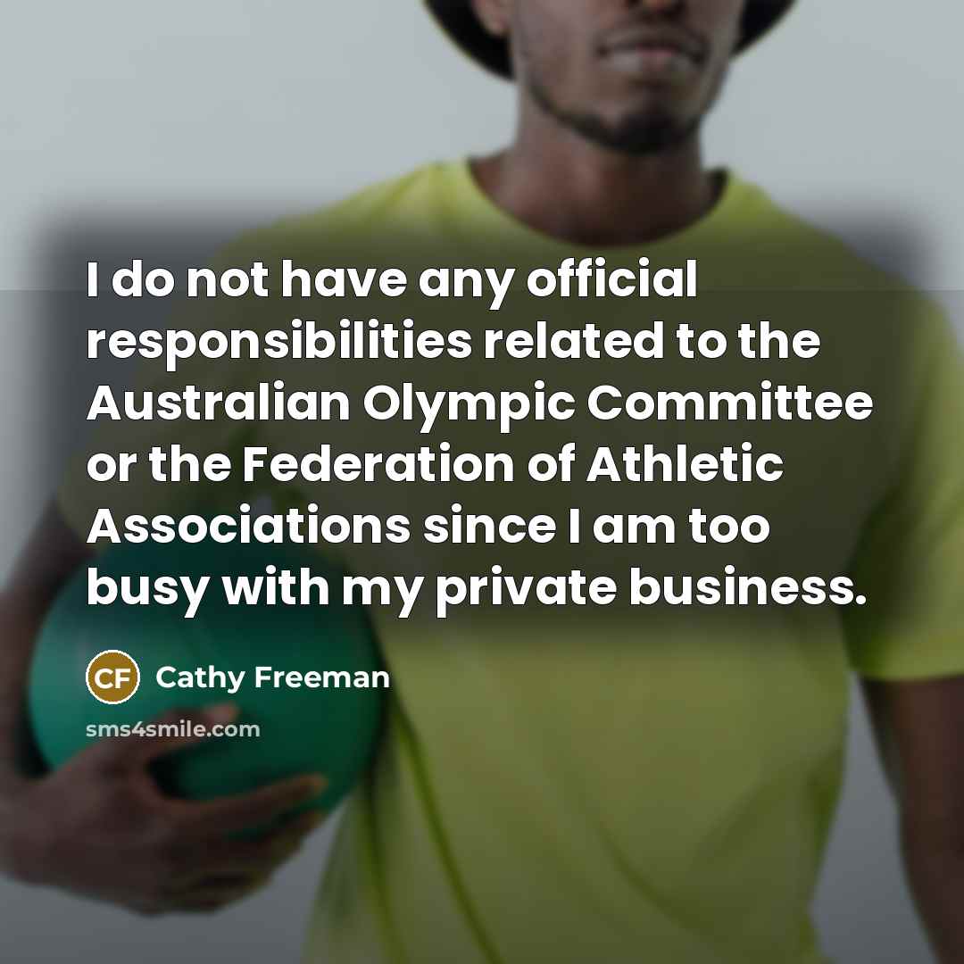 “I do not have any official responsibilities related to the…” quote by Cathy Freeman