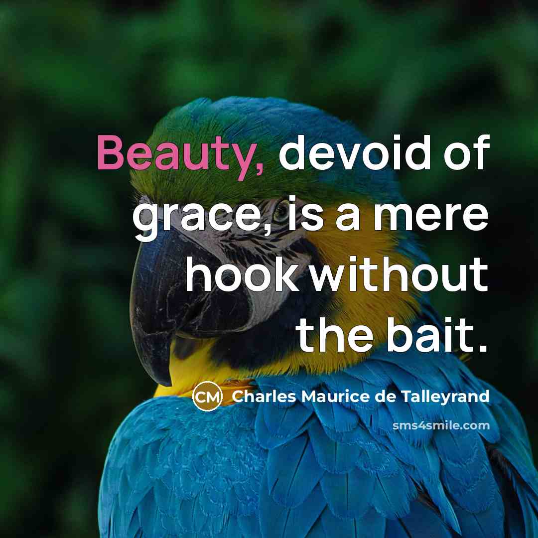 “Beauty, devoid of grace, is a mere hook without the…” quote by Charles Maurice de Talleyrand