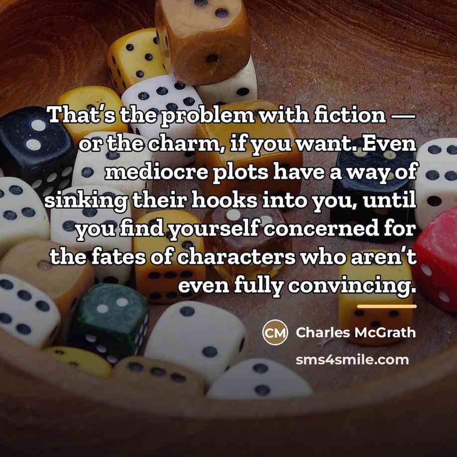 “That’s the problem with fiction — or the charm, if…” quote by Charles McGrath