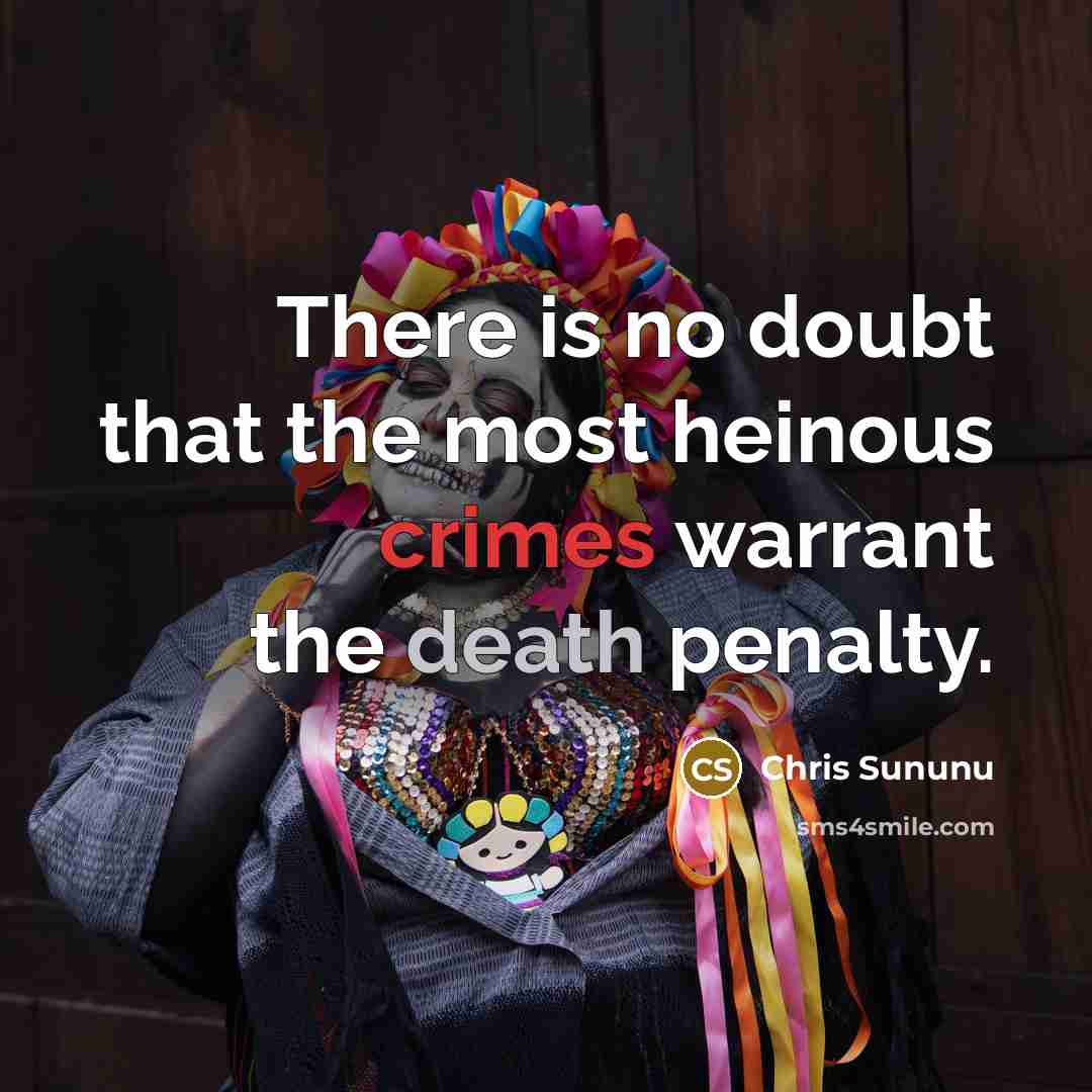 “There is no doubt that the most heinous crimes warrant the death penalty.” quote by Chris Sununu