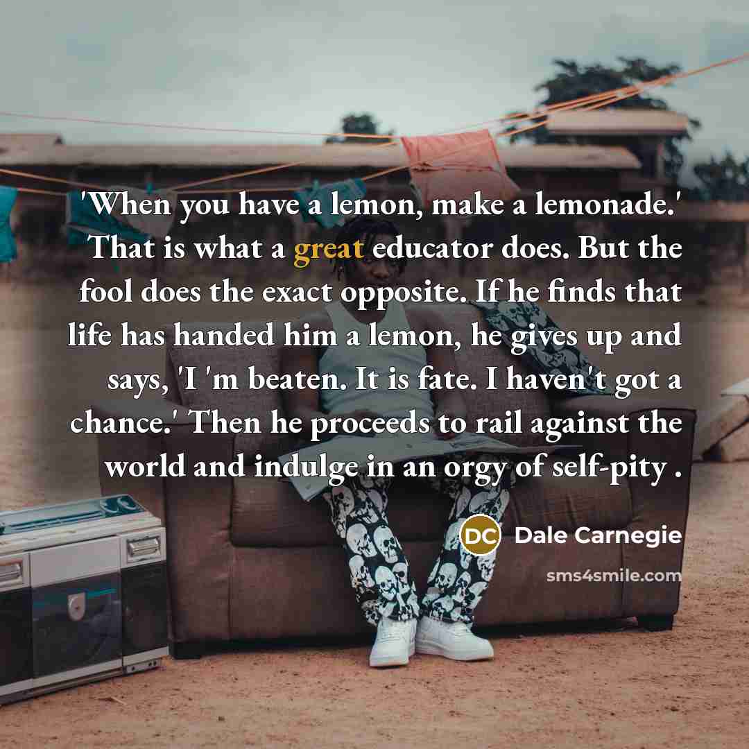 “'When you have a lemon, make a lemonade.' That is…” quote by Dale Carnegie