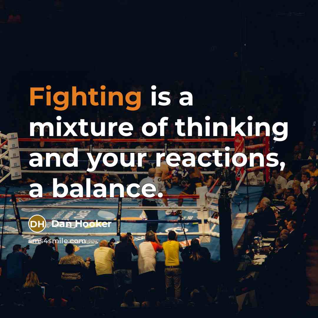 “Fighting is a mixture of thinking and your reactions, a…” quote by Dan Hooker
