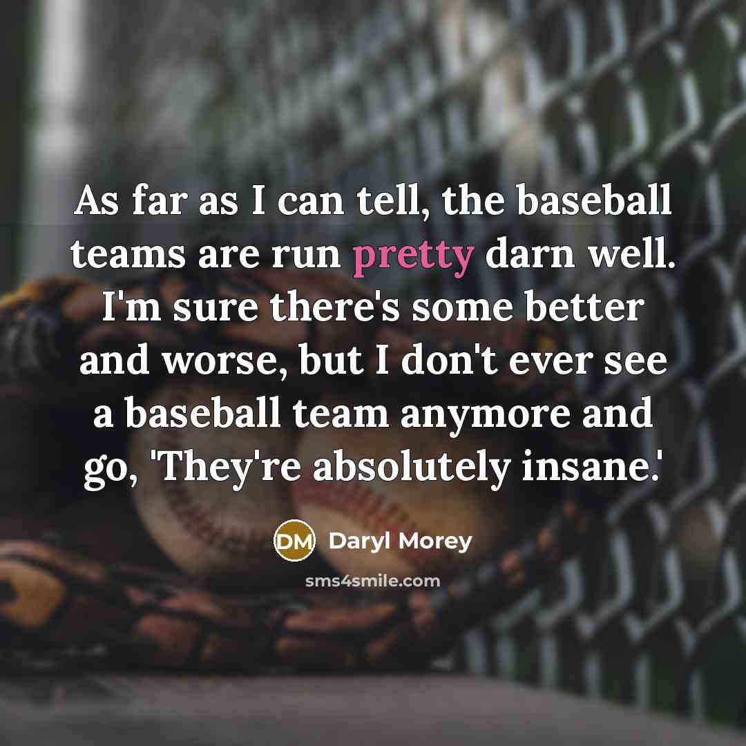 “As far as I can tell, the baseball teams are…” quote by Daryl Morey
