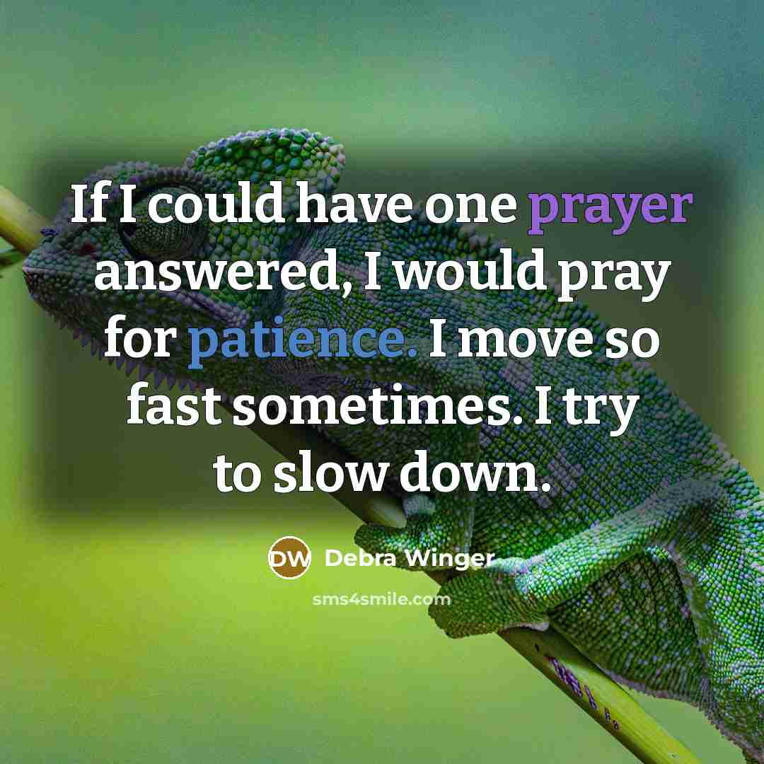“If I could have one prayer answered, I would pray…” quote by Debra Winger
