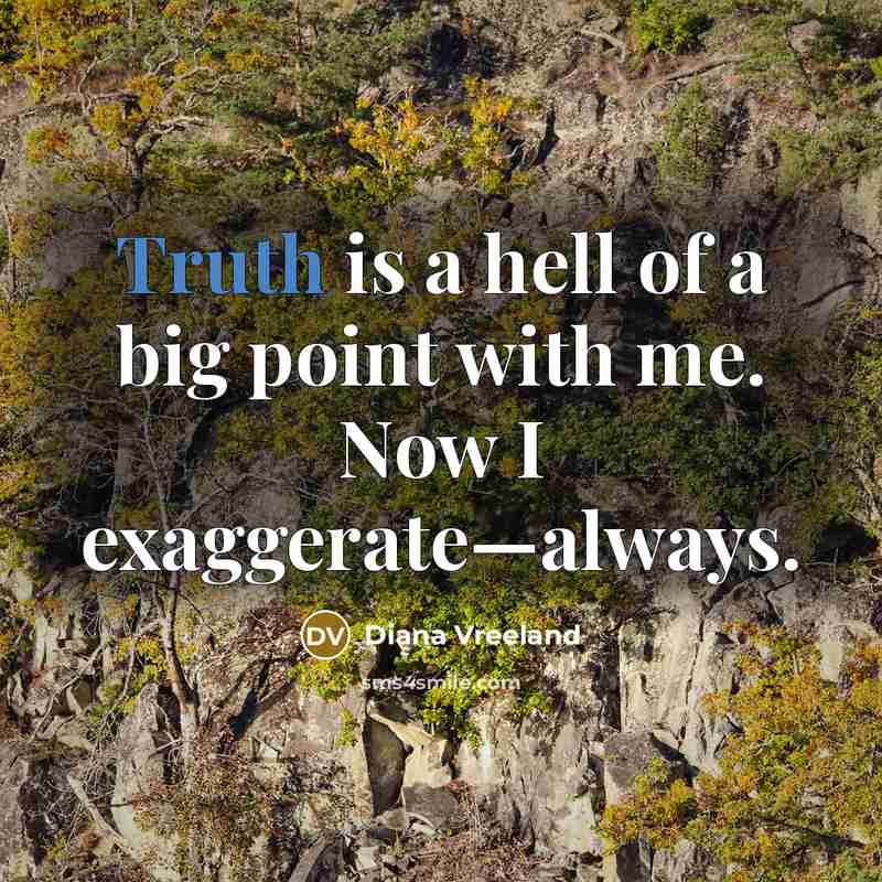 “Truth is a hell of a big point with me.…” quote by Diana Vreeland