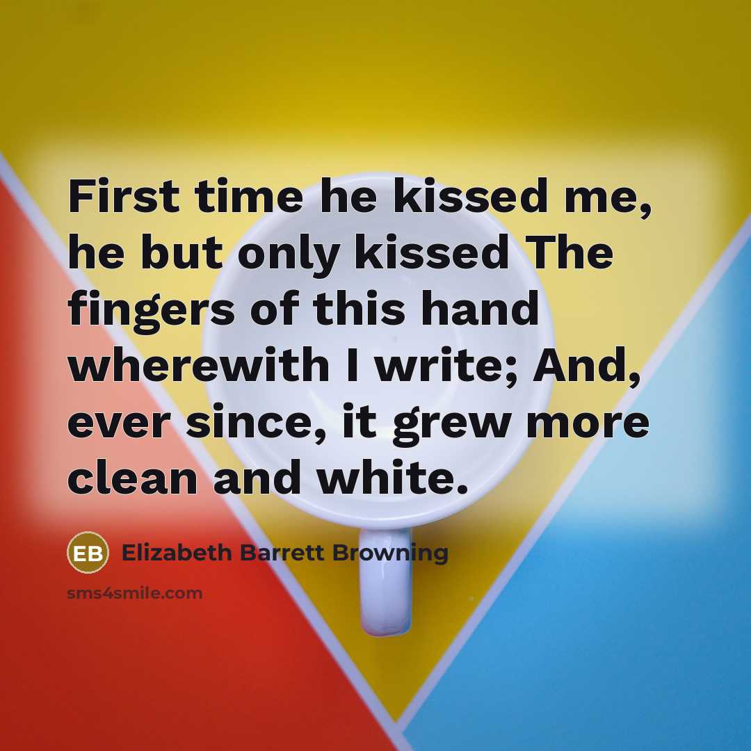 “First time he kissed me, he but only kissed The…” quote by Elizabeth Barrett Browning