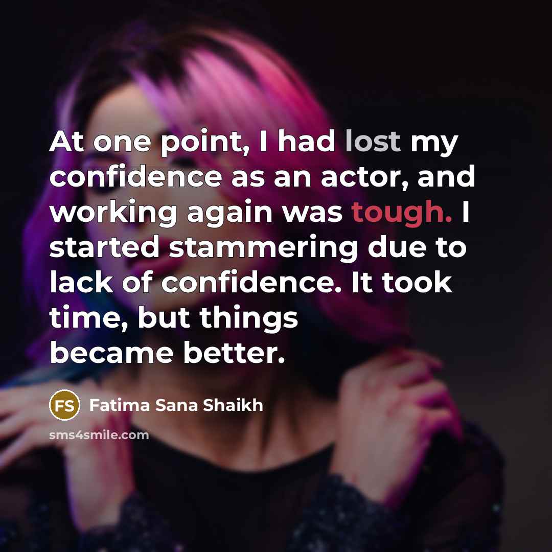 “At one point, I had lost my confidence as an…” quote by Fatima Sana Shaikh