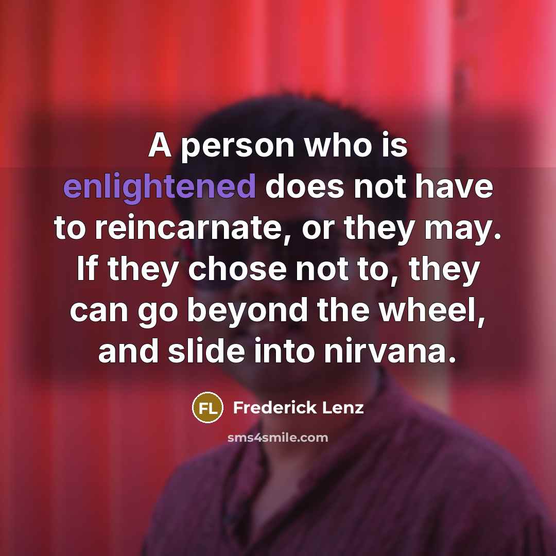 “A person who is enlightened does not have to reincarnate,…” quote by Frederick Lenz