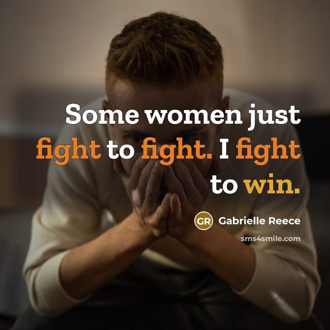 “Some women just fight to fight. I fight to win.” quote by Gabrielle Reece