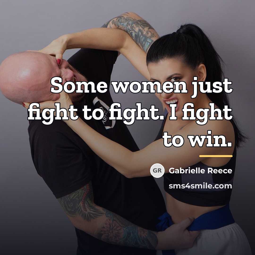 “Some women just fight to fight. I fight to win.…” quote by Gabrielle Reece