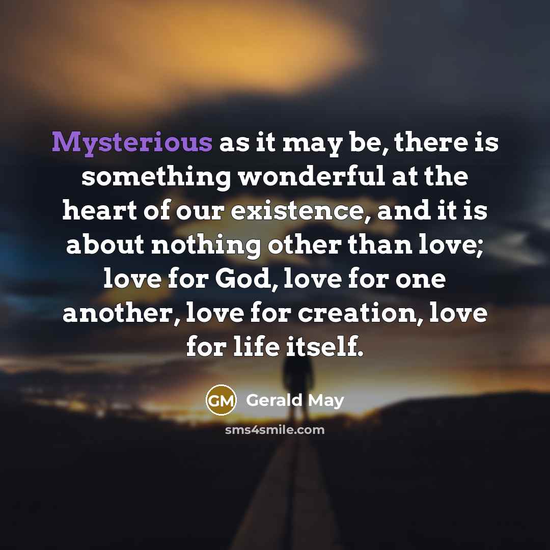 “Mysterious as it may be, there is something wonderful at…” quote by Gerald May