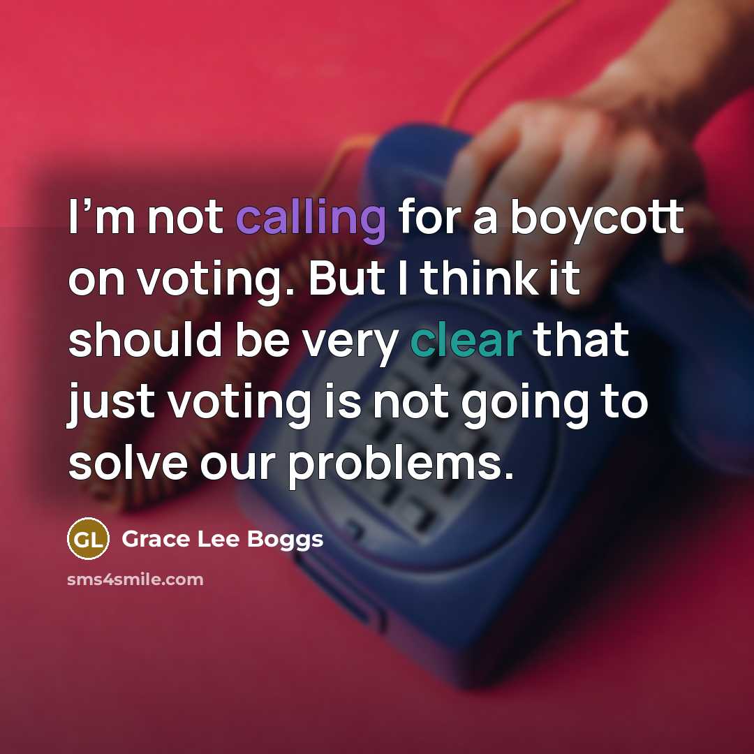 “I'm not calling for a boycott on voting. But I…” quote by Grace Lee Boggs
