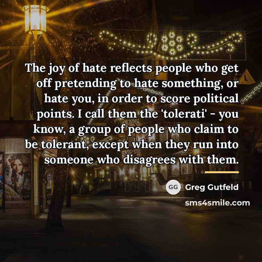 “The joy of hate reflects people who get off pretending…” quote by Greg Gutfeld