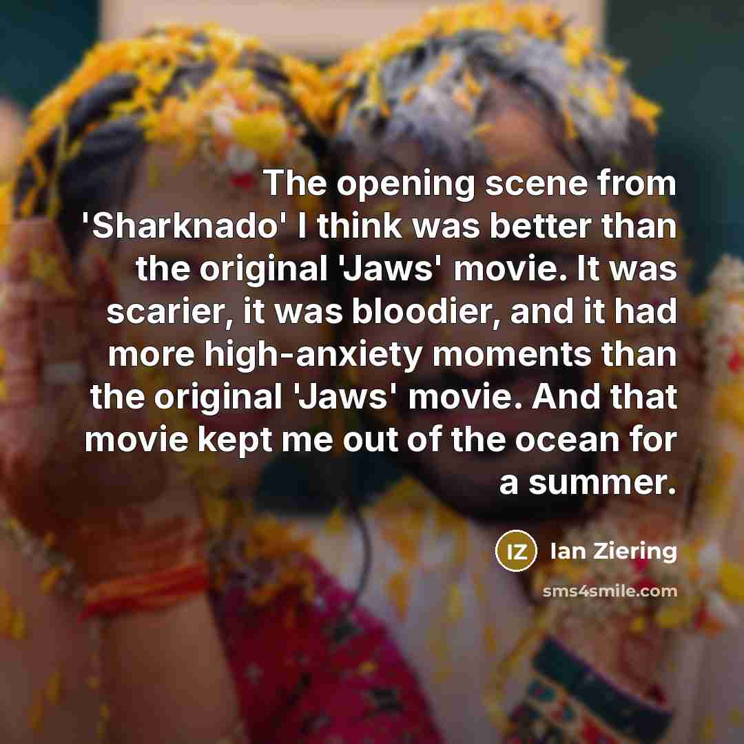 “The opening scene from 'Sharknado' I think was better than…” quote by Ian Ziering