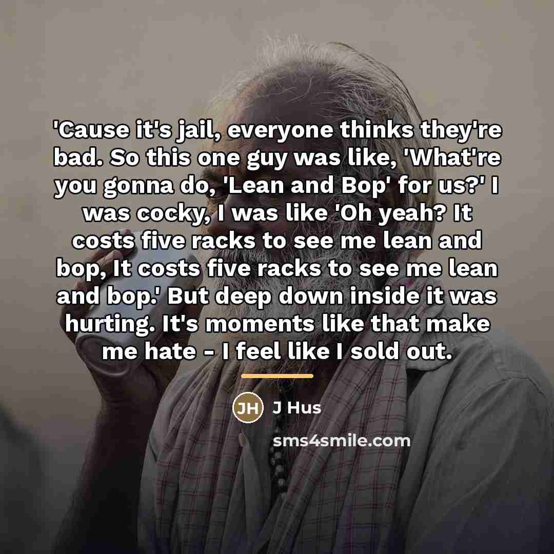 “'Cause it's jail, everyone thinks they're bad. So this one…” quote by J Hus