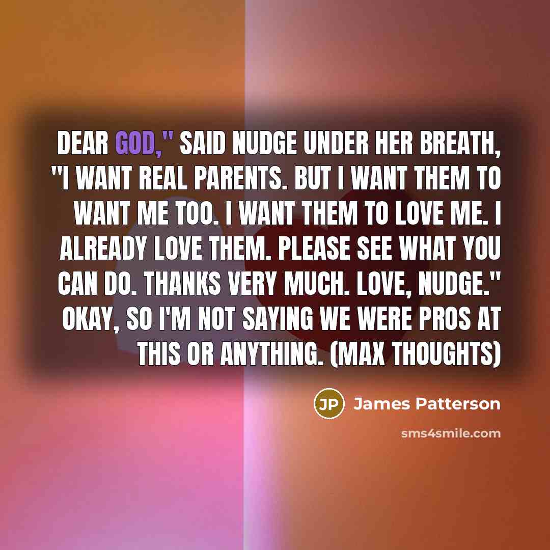 “Dear God," said Nudge under her breath, "I want real…” quote by James Patterson