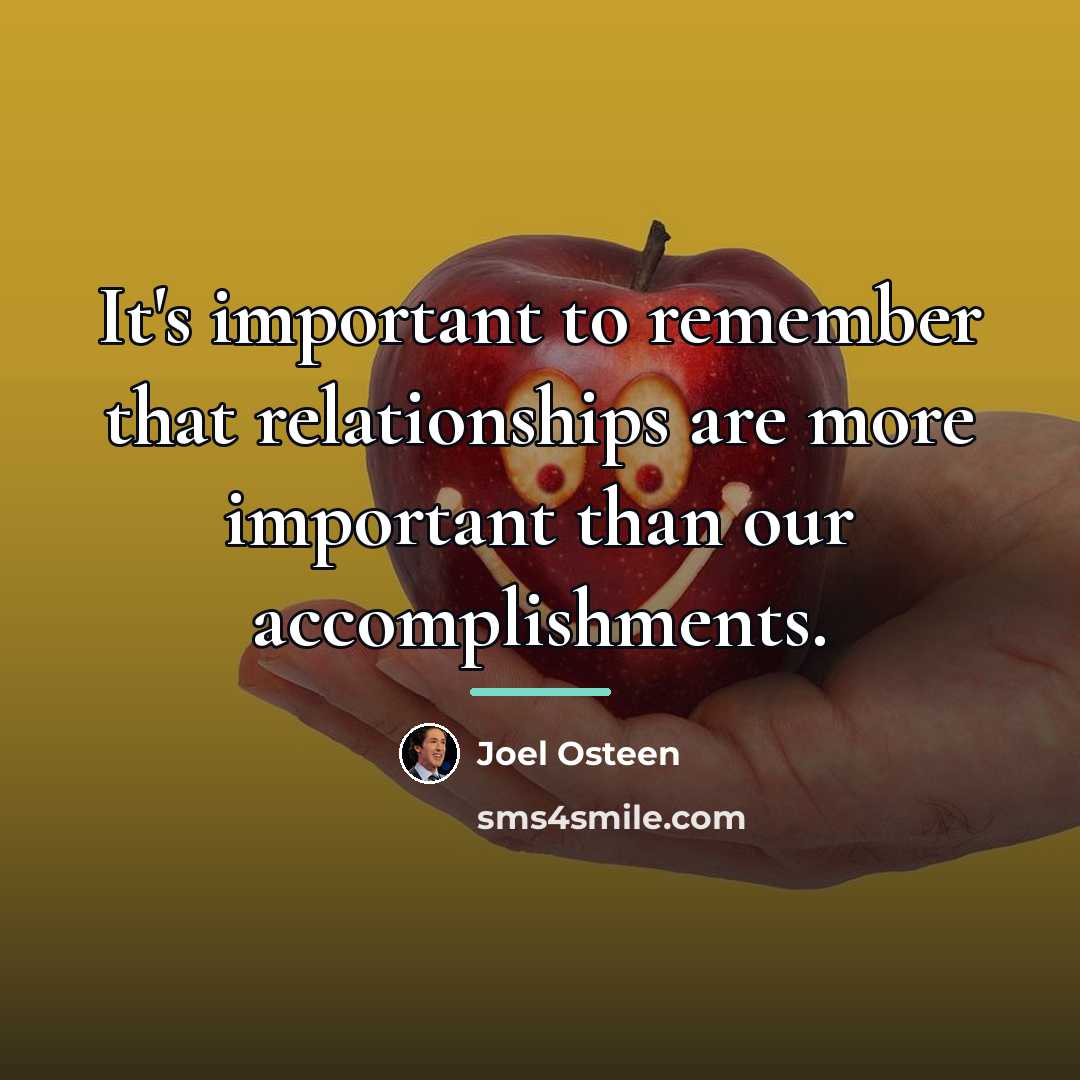 “It's important to remember that relationships are more important than…” quote by Joel Osteen
